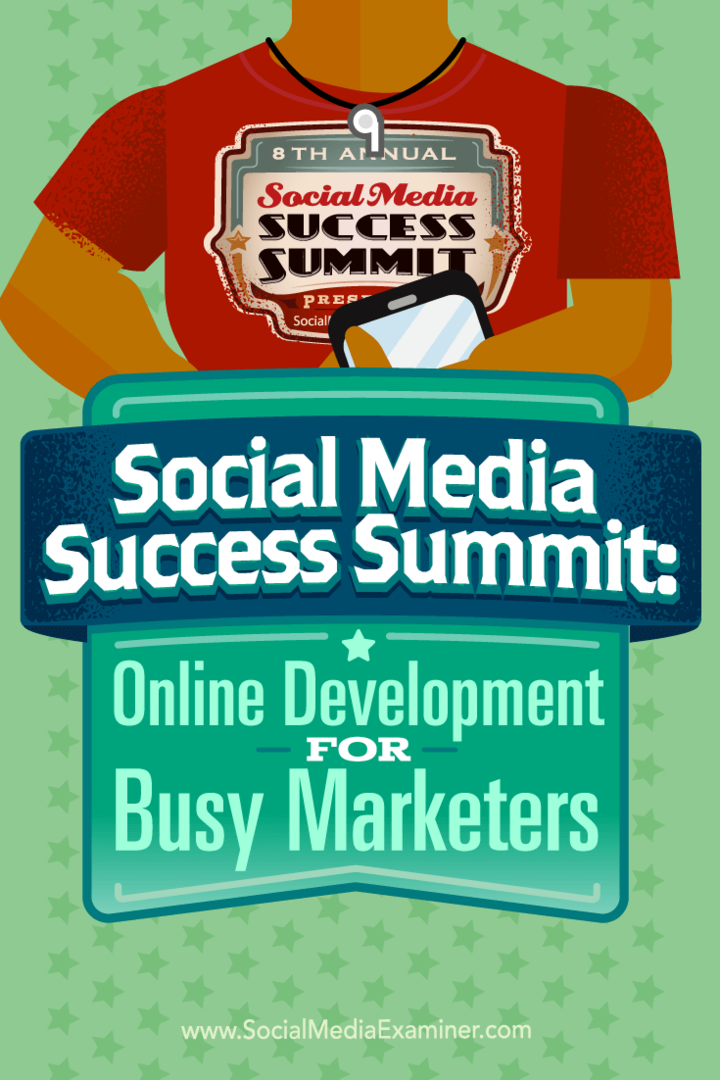 Social Media Success Summit: Développement en ligne pour les marketeurs occupés: Social Media Examiner