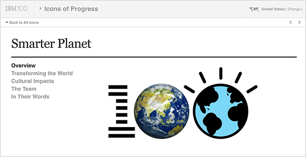 Cette image est une capture d'écran d'IBM Smarter Planet. En haut se trouve une barre gris clair. De gauche à droite sur cette barre, ce qui suit apparaît: logo IBM 100, menu déroulant Icônes de progression, États-Unis (qui indique le pays de l'utilisateur). Sous la barre grise se trouve une page blanche avec des détails sur l'initiative. Sous le titre «Planète plus intelligente», vous trouverez les options suivantes: Vue d’ensemble, Transformer le monde, Impacts culturels, L’équipe et En leurs mots. À droite de ces options se trouve un grand logo 100. Le 1 est rayé comme le logo IBM, le premier zéro est une photo de la terre et le deuxième zéro est une illustration de la terre. Kathy Klotz-Guest affirme qu'IBM Smarter Planet est un bon exemple d'utilisation de la narration collaborative pour développer de nouvelles idées pour votre entreprise en collaborant avec vos partenaires ou clients.