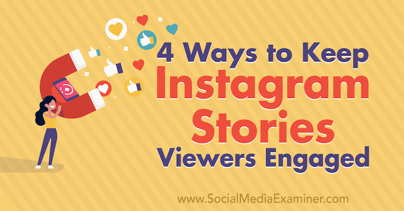4 façons de fidéliser les téléspectateurs Instagram Stories: Social Media Examiner