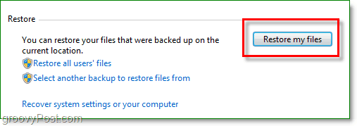 Sauvegarde Windows 7 - cliquez sur restaurer mes fichiers dans l'utilitaire de sauvegarde