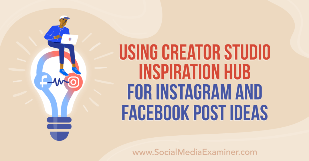 Utilisation de Creator Studio Inspiration Hub pour Instagram et Facebook Post Ideas par Anna Sonnenberg sur Social Media Examiner.