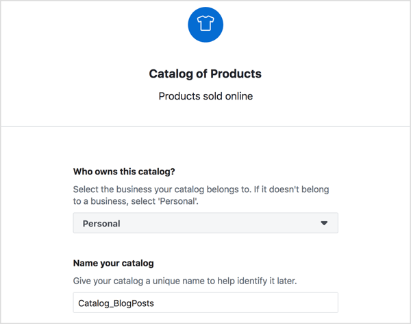 Choisissez le propriétaire de votre catalogue de produits Facebook, entrez un nom descriptif et cliquez sur Créer.