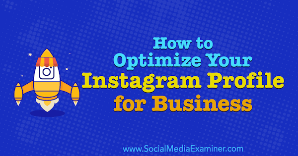Comment optimiser votre profil Instagram pour les entreprises par Olga Rabo sur Social Media Examiner.