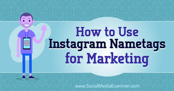 Comment utiliser les Nametags Instagram pour le marketing par Jenn Herman sur Social Media Examiner.