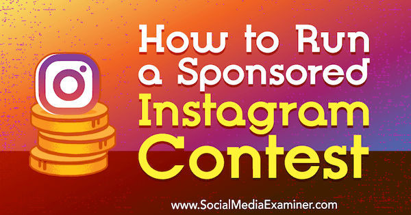 Comment organiser un concours Instagram sponsorisé par Ana Gotter sur Social Media Examiner.