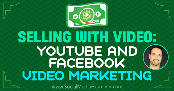 Vendre avec la vidéo: YouTube et Facebook Video Marketing avec des informations de Jeremy Vest sur le podcast de marketing des médias sociaux.