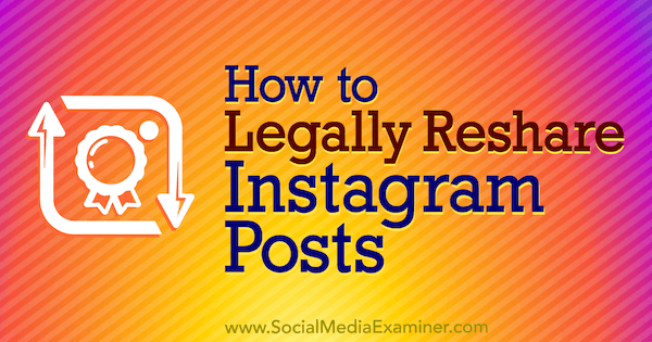 Comment repartager légalement les publications Instagram de Jenn Herman sur Social Media Examiner.