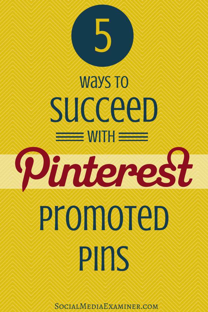 5 façons de réussir avec les épingles sponsorisées Pinterest: Social Media Examiner