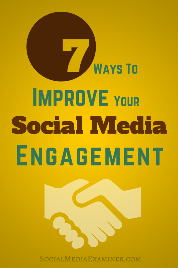 7 façons d'améliorer votre engagement dans les médias sociaux: Social Media Examiner
