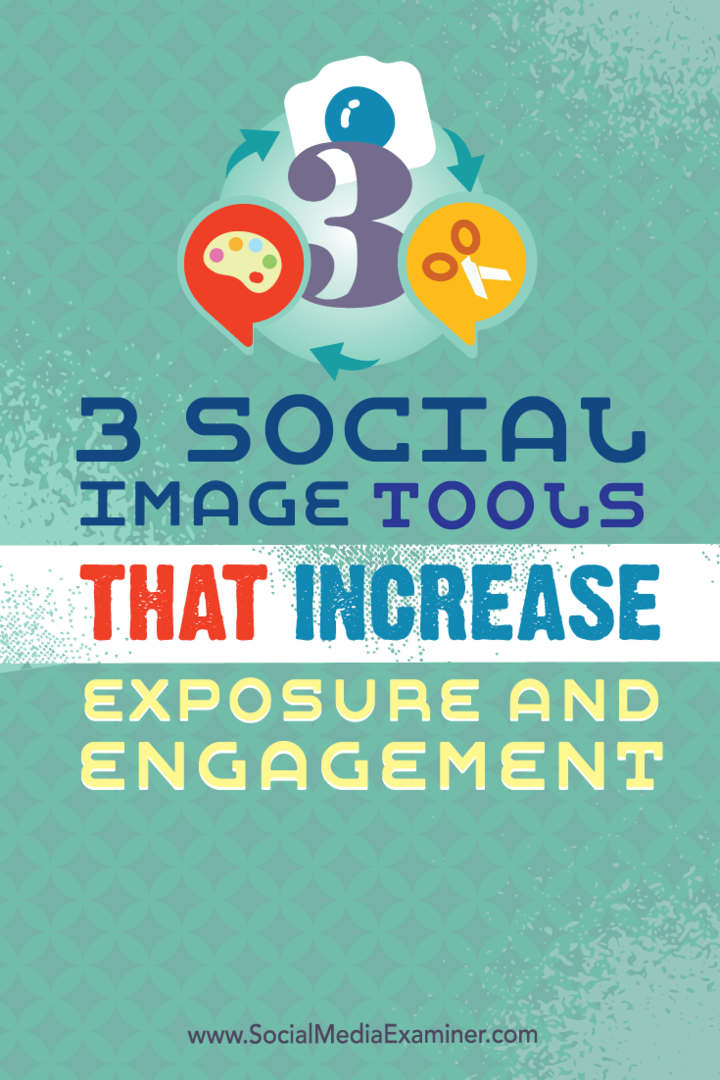 3 outils d'image sociale qui augmentent l'exposition et l'engagement: Social Media Examiner