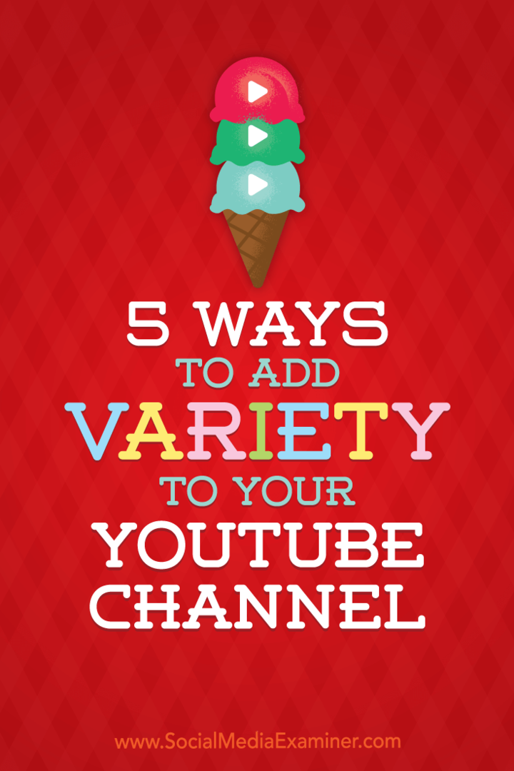 5 façons d'ajouter de la variété à votre chaîne YouTube par Ana Gotter sur Social Media Examiner.
