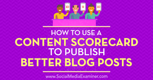 Comment utiliser un tableau de bord de contenu pour publier de meilleurs articles de blog: Social Media Examiner