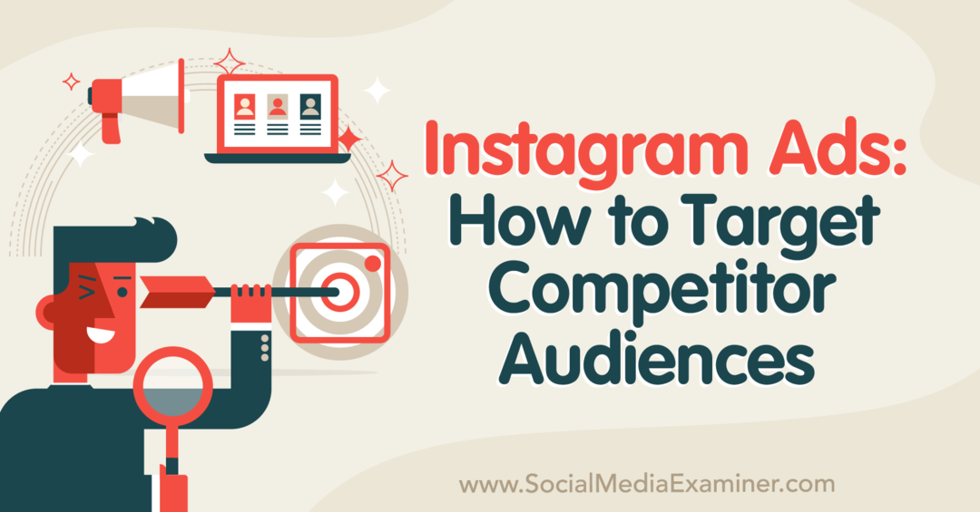 Annonces Instagram: Comment cibler les audiences des concurrents - Examinateur des médias sociaux