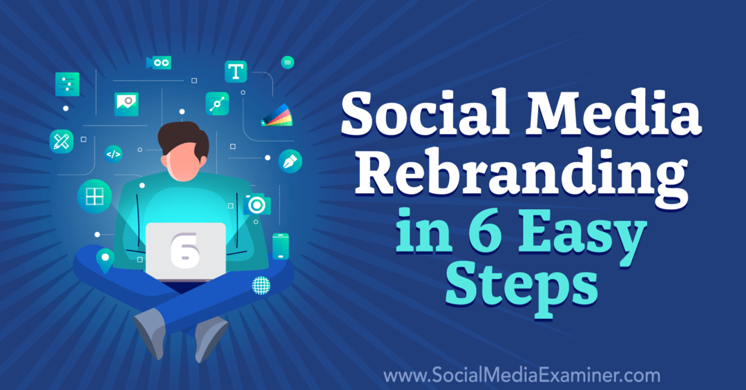 Rebranding des médias sociaux en 6 étapes faciles par Corinna Keefe sur Social Media Examiner.