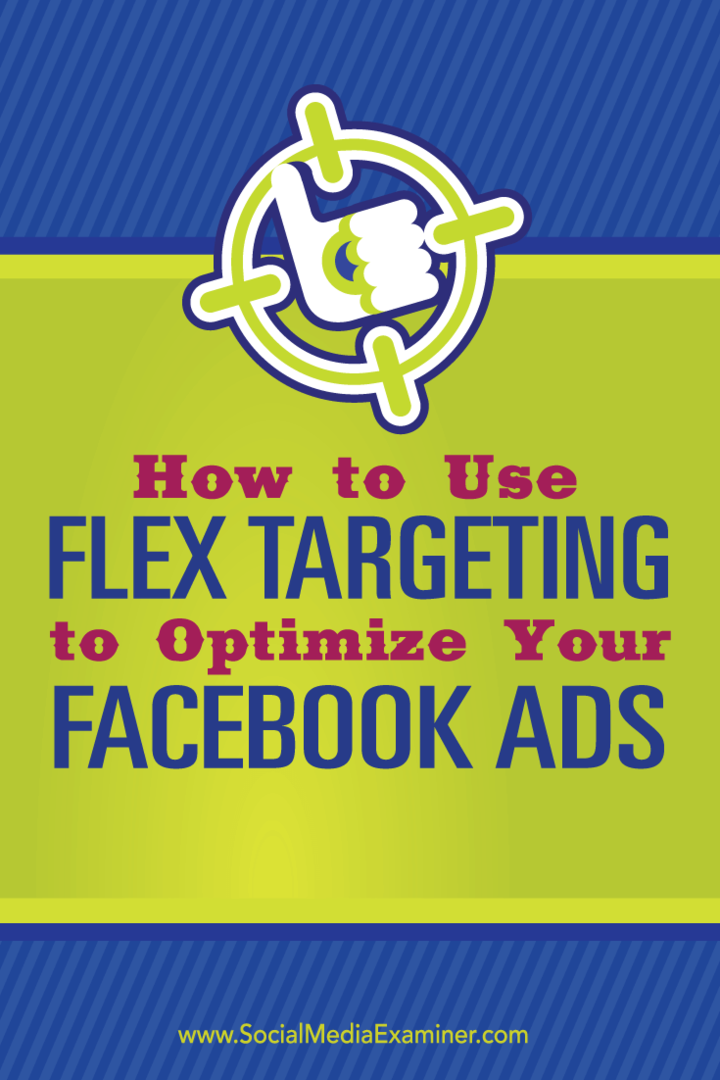 Comment utiliser le ciblage flexible pour optimiser vos publicités Facebook: Social Media Examiner