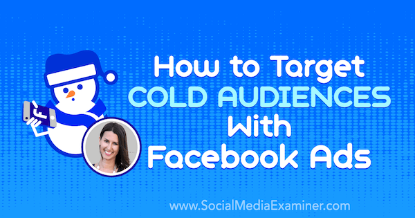 Comment cibler des audiences froides avec des publicités Facebook présentant des informations d'Amanda Bond sur le podcast marketing des médias sociaux.