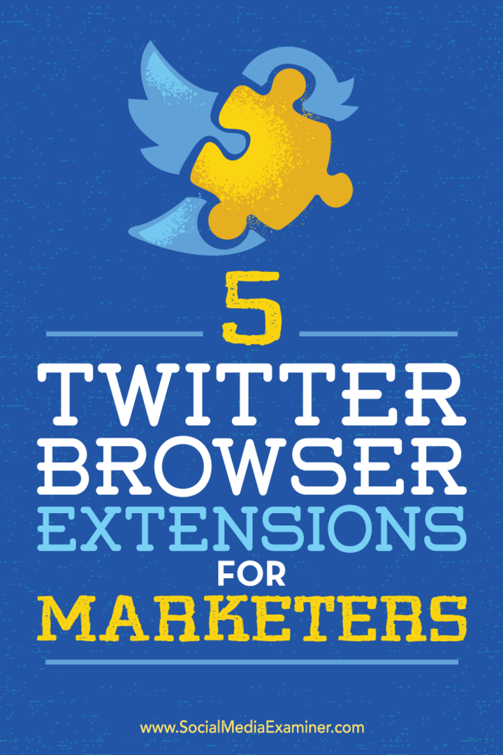 Conseils sur cinq extensions de navigateur pour vous aider à rationaliser votre marketing Twitter.