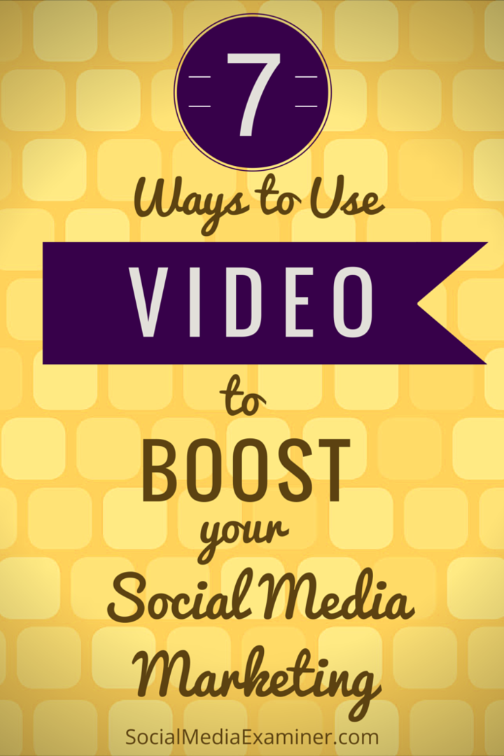 sept façons d'utiliser la vidéo pour booster vos efforts sur les réseaux sociaux