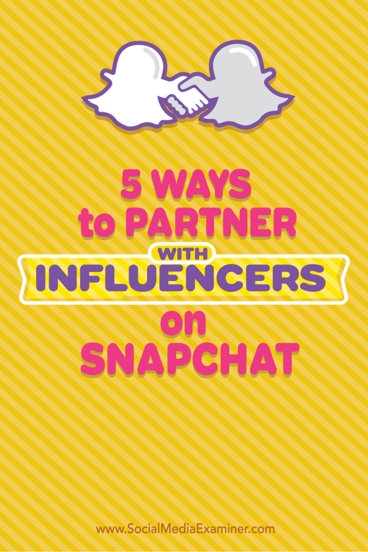 5 façons de s'associer avec des influenceurs sur Snapchat: examinateur de médias sociaux