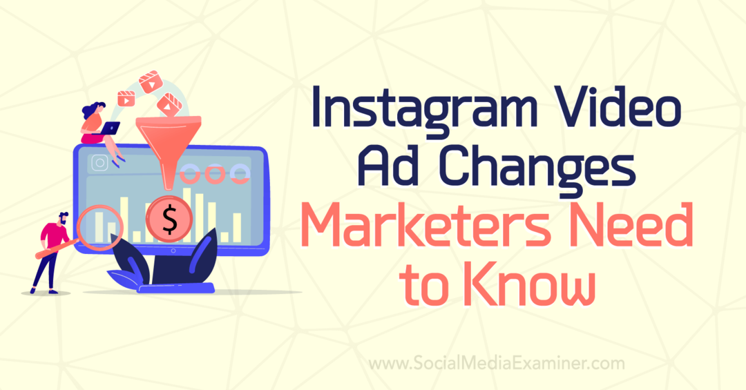 Modifications apportées aux annonces vidéo Instagram que les spécialistes du marketing doivent savoir par Anna Sonnenberg sur Social Media Examiner.
