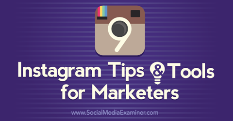 9 astuces et outils Instagram pour les spécialistes du marketing