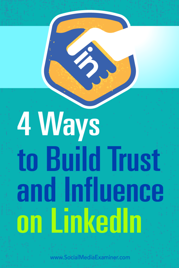Conseils sur quatre façons d'accroître votre influence et de renforcer la confiance sur LinkedIn.