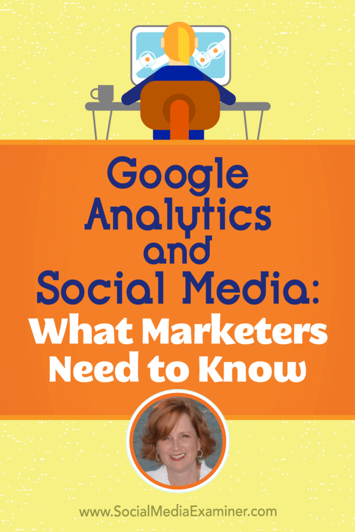 Google Analytics et médias sociaux: ce que les spécialistes du marketing doivent savoir: examinateur des médias sociaux