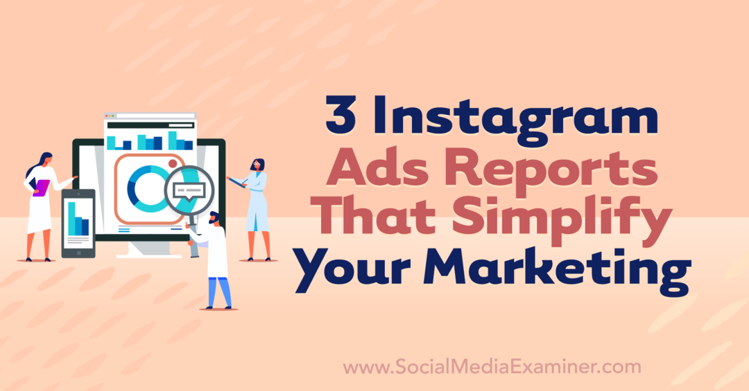 3 rapports sur les publicités Instagram qui simplifient votre marketing par Anna Sonnenberg sur Social Media Examiner.