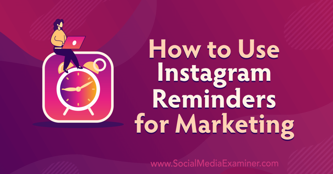 Comment utiliser les rappels Instagram pour le marketing par Anna Sonnenberg sur Social Media Examiner.