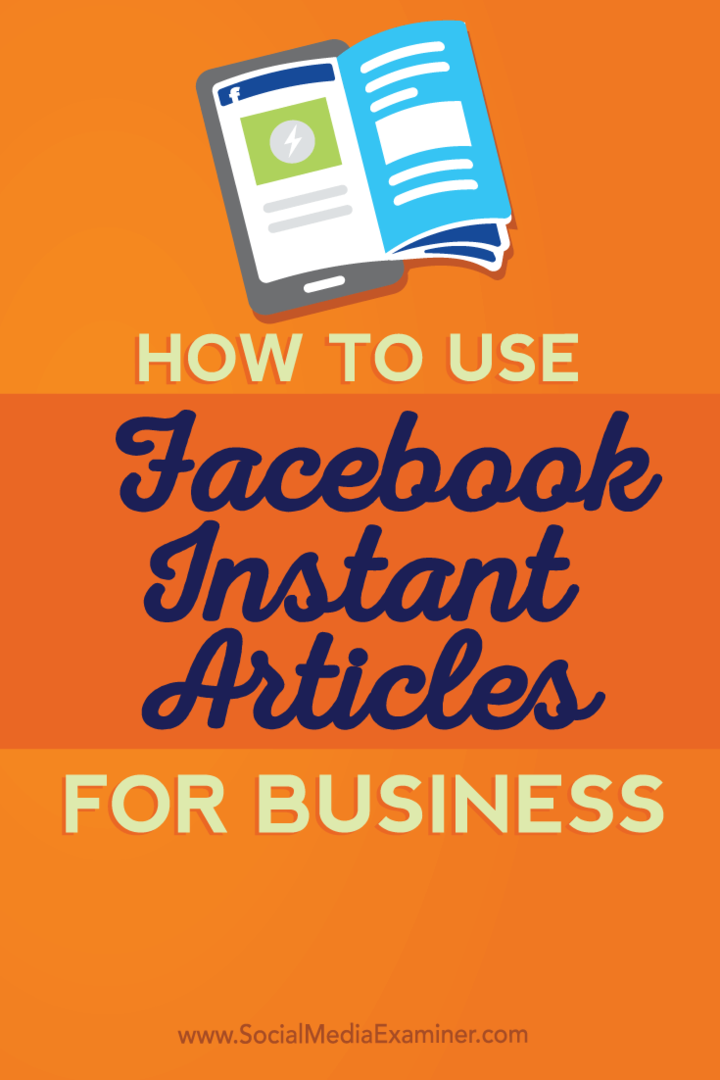 Comment utiliser les articles instantanés Facebook pour les entreprises: Social Media Examiner