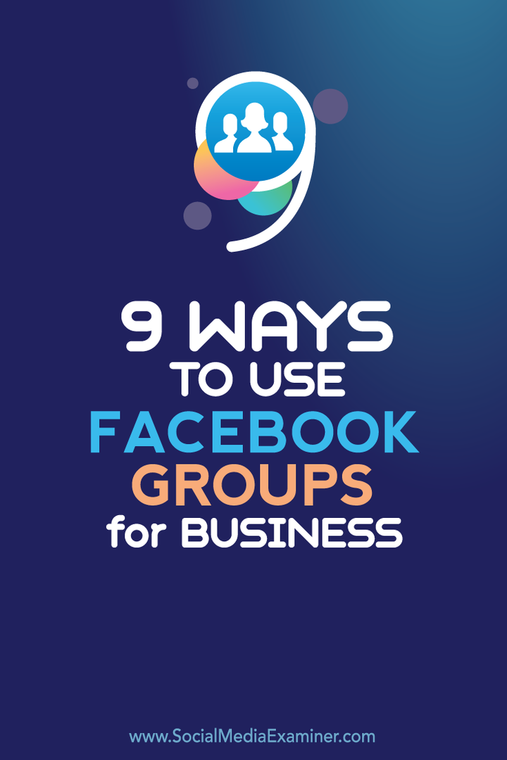 9 façons d'utiliser les groupes Facebook pour les entreprises: Social Media Examiner