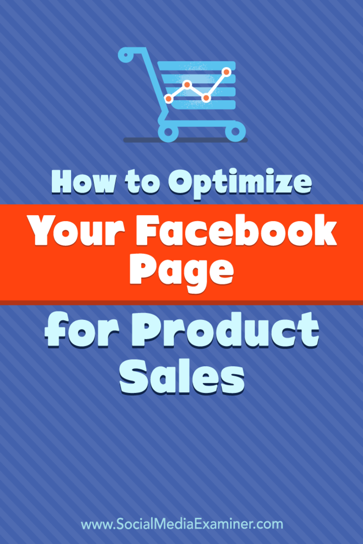 Comment optimiser votre page Facebook pour les ventes de produits par Ana Gotter sur Social Media Examiner.