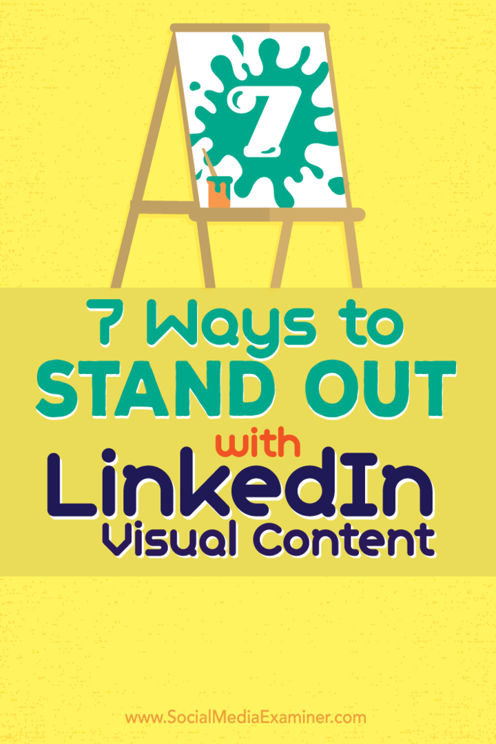 7 façons de se démarquer avec le contenu visuel LinkedIn: Social Media Examiner