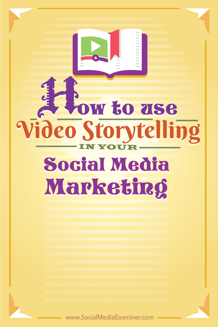 Comment utiliser la narration vidéo dans votre marketing sur les réseaux sociaux: Social Media Examiner