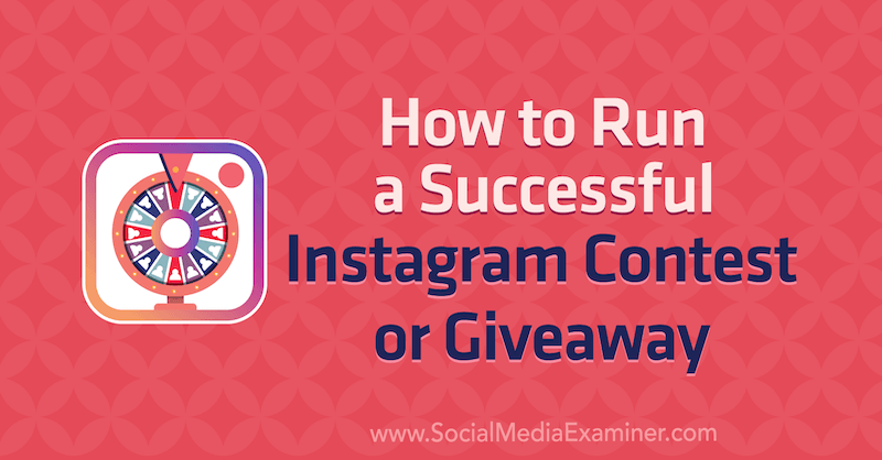 Comment organiser un concours ou un cadeau Instagram réussi par Jenn Herman sur Social Media Examiner.