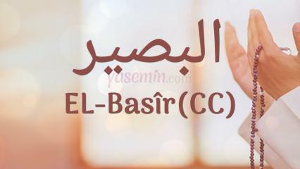 Que signifie le nom al-Basir (c.c)? Quelles sont les vertus d'al-Basir? Al-Basir Esmaul Husna...