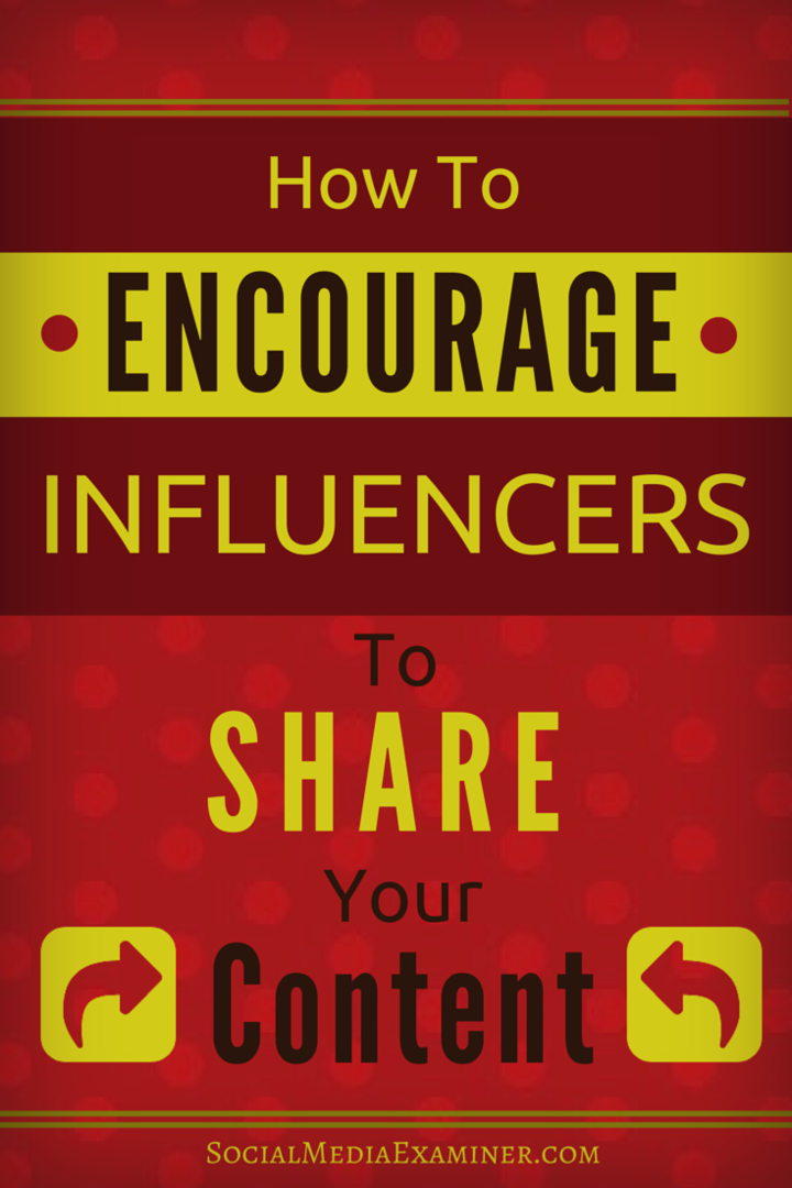 Comment encourager les influenceurs à partager votre contenu: Social Media Examiner