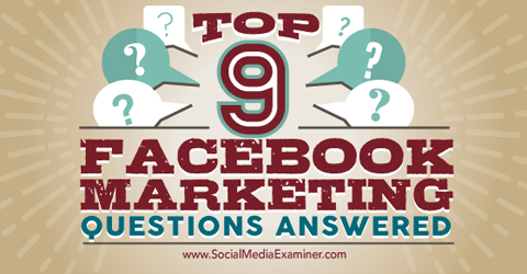 neuf principales questions marketing sur Facebook