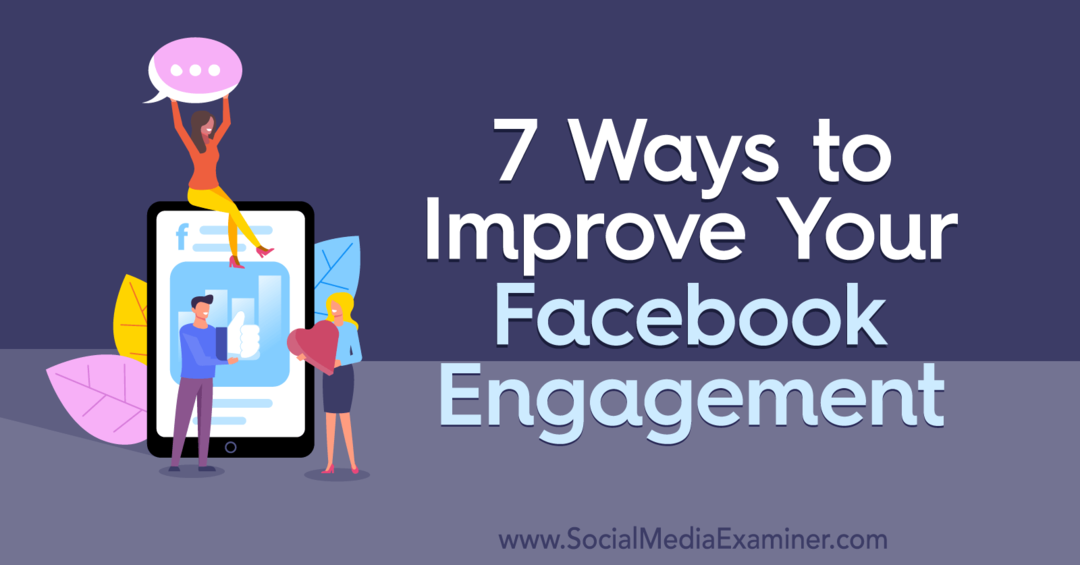 7 façons d'améliorer votre engagement sur Facebook par Laura Moore sur Social Media Examiner.