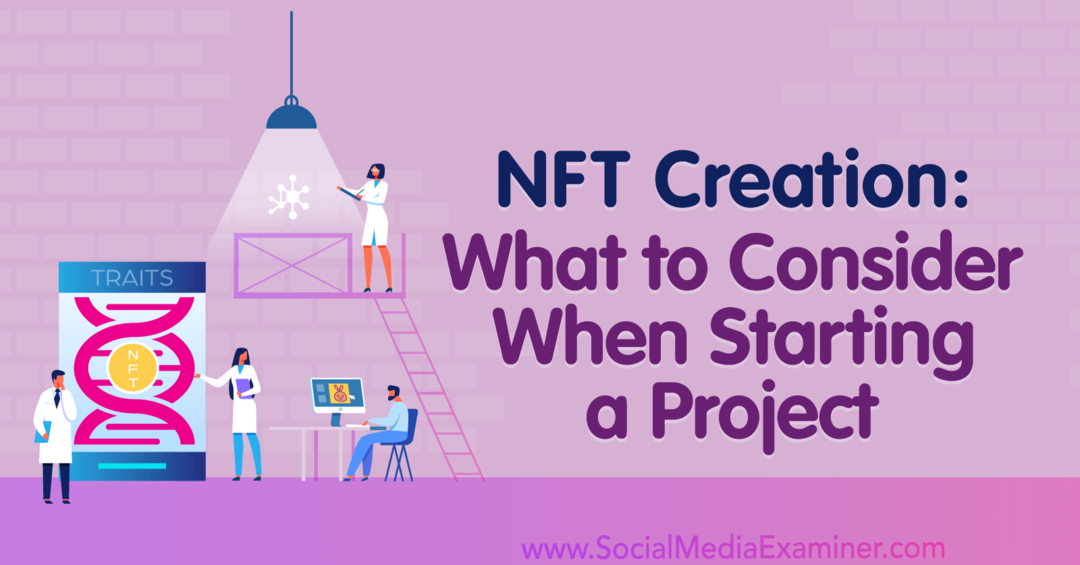 Création NFT: éléments à prendre en compte lors du démarrage d'un projet: examinateur de médias sociaux