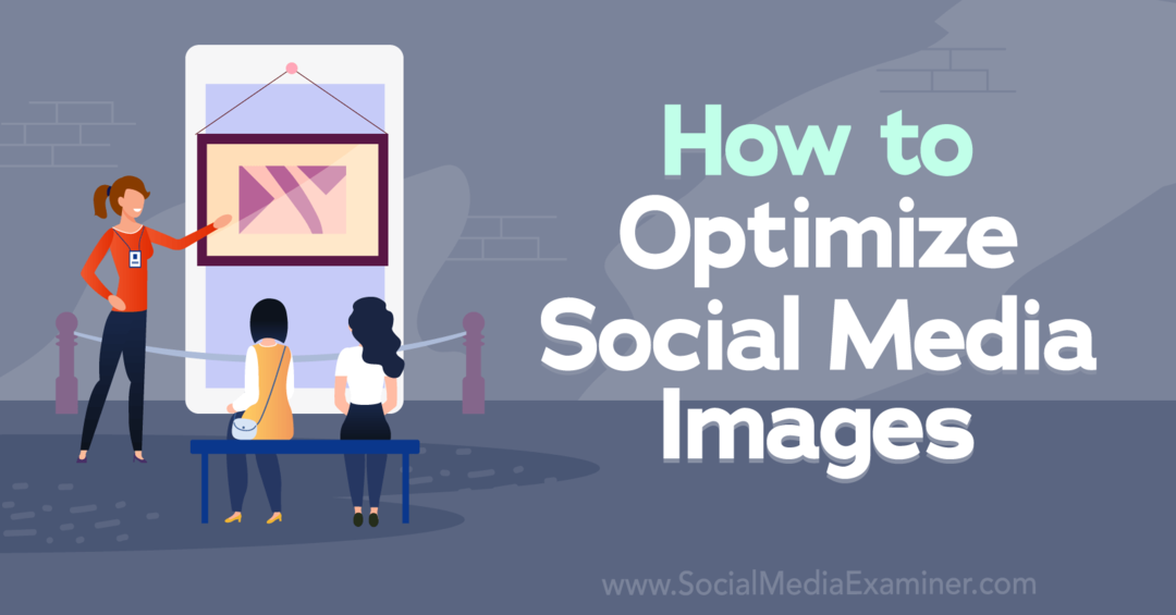 Comment optimiser les images des médias sociaux-Social Media Examiner