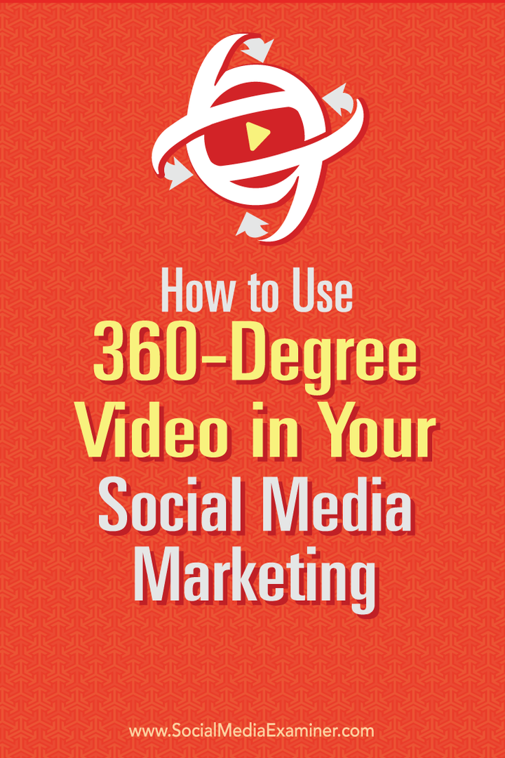 Comment utiliser la vidéo à 360 degrés dans votre marketing sur les réseaux sociaux: Social Media Examiner