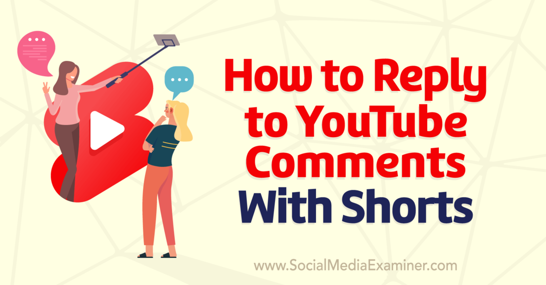 Comment répondre aux commentaires YouTube avec Short-Social Media Examiner