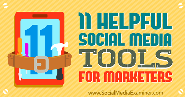 11 outils de médias sociaux utiles pour les spécialistes du marketing par Jordan Kastelar sur Social Media Examiner