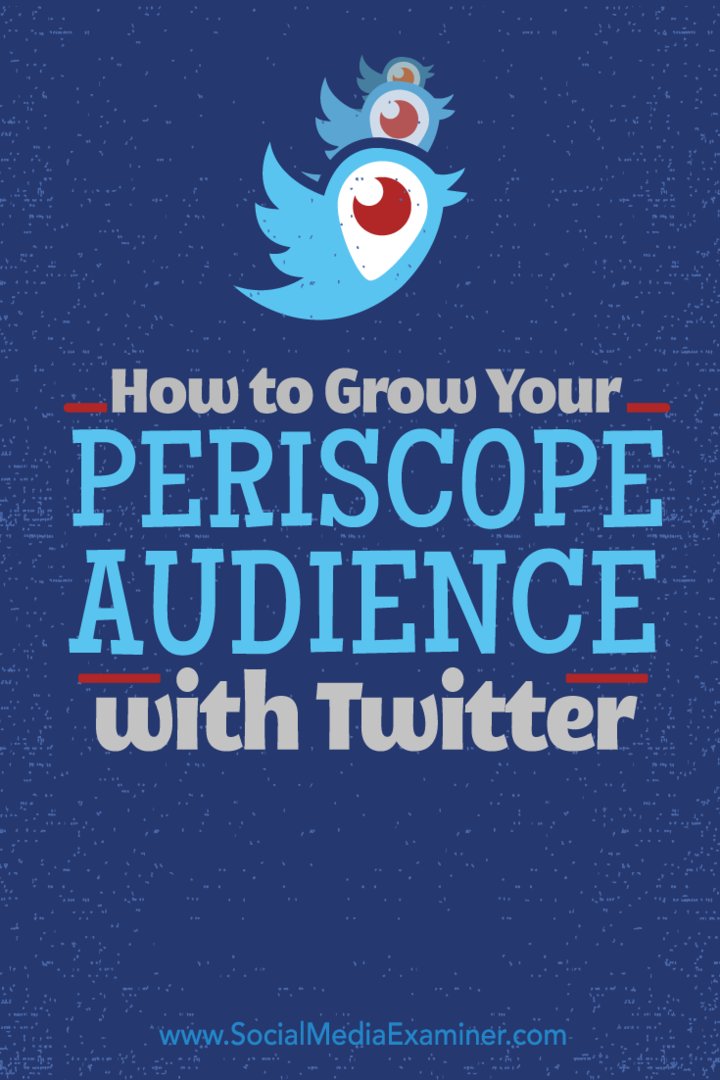 Comment augmenter votre audience sur les périscopes avec Twitter: examinateur des médias sociaux