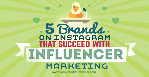 cinq marques réussissent avec le marketing d'influence instagram