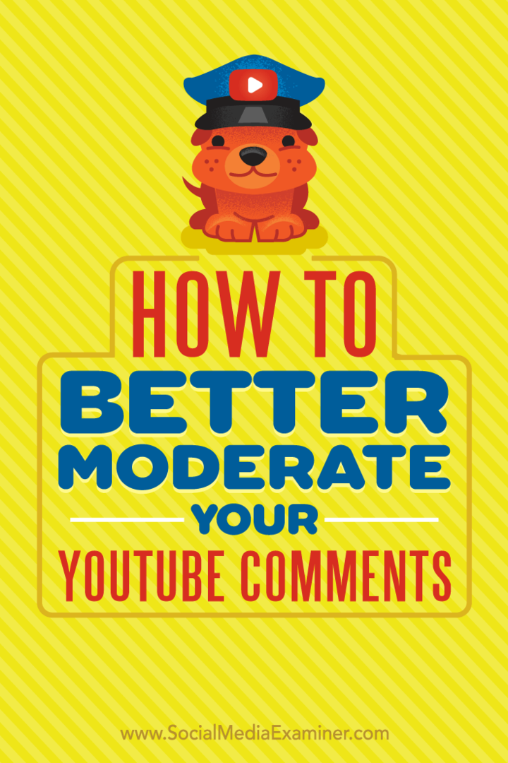 Comment mieux modérer vos commentaires YouTube par Ana Gotter sur Social Media Examiner.