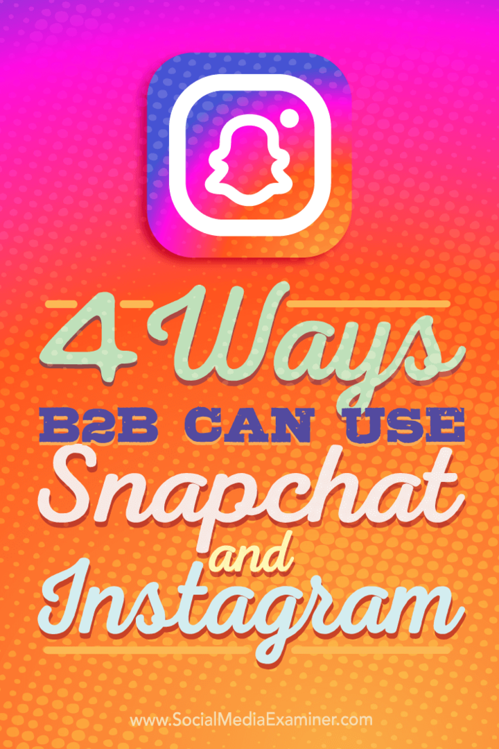 Conseils sur quatre façons dont les entreprises B2B peuvent utiliser Instagram et Snapchat.