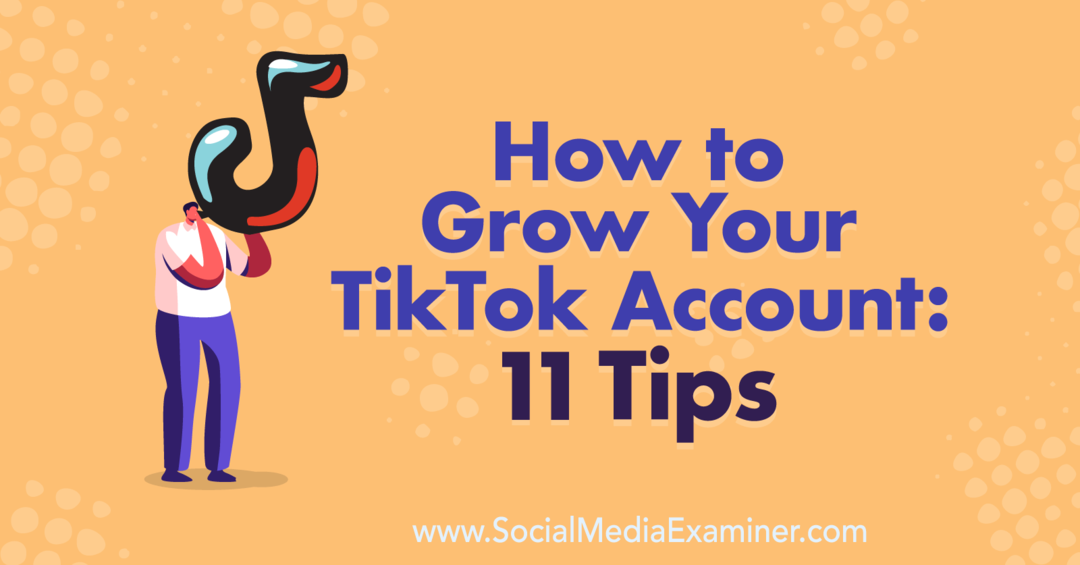 Comment développer votre compte TikTok: 11 conseils de Keenya Kelly sur Social Media Examiner.