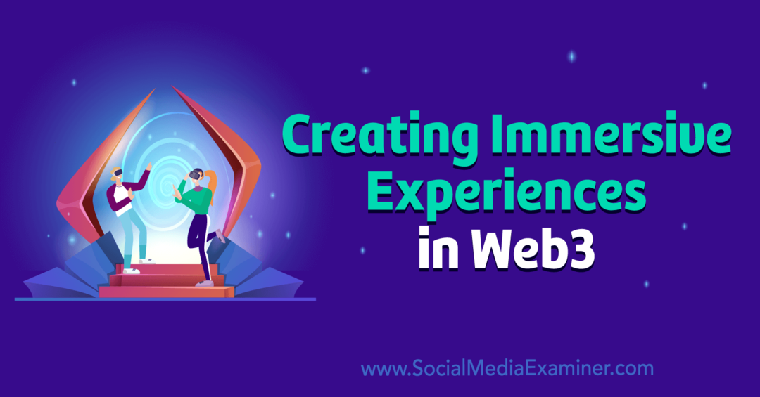 Création d'expériences immersives dans Web3 par Social Media Examiner
